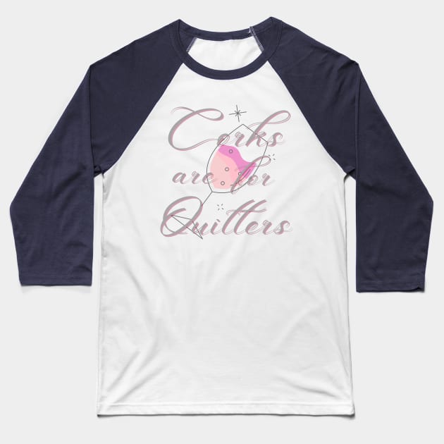 corks are for quitters Baseball T-Shirt by MGuyerArt